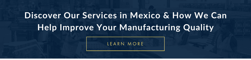 Learn more about NAPS’ services in Mexico and how we can help improve your manufacturing quality in Mexico